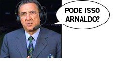 Pode isso Arnaldo galvao-arnaldo